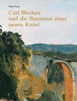 Kilian Heck - Carl Blechen Und Die Bausteine Einer Neuen Kunst, Inbunden
