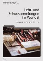 bokomslag Lehr- Und Schausammlungen Im Wandel: Archive, Displays, Objekte