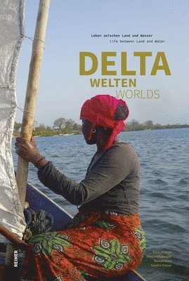 Deltawelten / Delta Worlds: Leben Zwischen Land Und Wasser / Life Between Land and Water 1