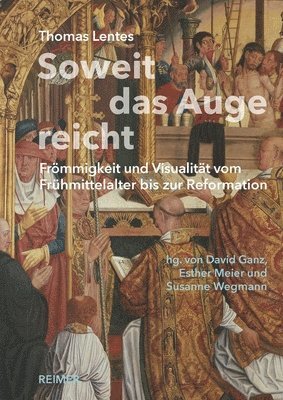 bokomslag Soweit Das Auge Reicht: Frommigkeit Und Visualitat Vom Fruhmittelalter Bis Zur Reformation