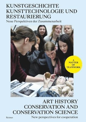 Verena Bergmann, Carolin Bohlmann, Aviva Burnstock, Karin Leonhard, Tanja Klemm, Tilly Laaser, Wibke Neugebauer, Anna von Reden - Kunstgeschichte, Kunsttechnologie Und Restaurierung / Art History Art Technology and Conservation: Neue Perspektiven Der Zusammenarbeit: Eine Einfuhru, Häftad