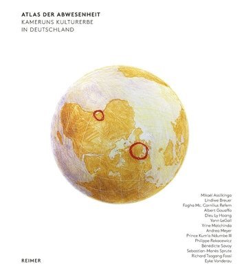Bénédicte Savoy, Andrea Meyer - Atlas Der Abwesenheit: Kameruns Kulturerbe in Deutschland, Häftad