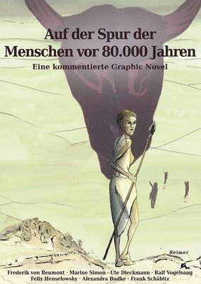 Marine Simon, Ute Dieckmann, Frederik von Reumont, Ralf Vogelsang, Felix Henselowky, Alexandra Budke, Frank Schäbitz - Auf Der Spur Der Menschen VOR 80.000 Jahren: Eine Kommentierte Graphic Novel, Inbunden