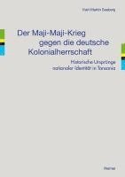 bokomslag Der Maji-Maji-Krieg Gegen Die Deutsche Kolonialherrschaft: Historische Ursprunge Nationaler Identitat in Tansania