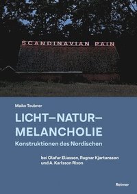 bokomslag Licht - Natur - Melancholie: Konstruktionen Des Nordischen Bei Olafur Eliasson, Ragnar Kjartansson Und A. Karlsson Rixon