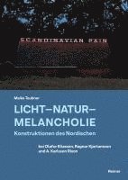 bokomslag Licht - Natur - Melancholie: Konstruktionen Des Nordischen Bei Olafur Eliasson, Ragnar Kjartansson Und A. Karlsson Rixon