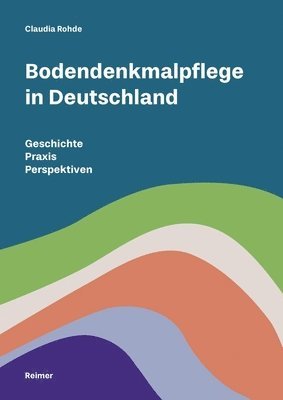 Claudia Rohde - Bodendenkmalpflege in Deutschland, Inbunden