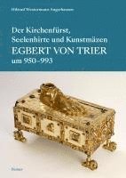 bokomslag Der Kirchenfurst, Seelenhirte Und Kunstmazen Egbert Von Trier: (Um 950-993)