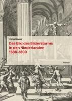 bokomslag Das Bild Des Bildersturms in Den Niederlanden (1566-1800)