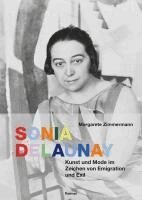 Margarete Zimmermann - Sonia Delaunay: Kunst Und Mode Im Zeichen Von Emigration Und Exil, Inbunden