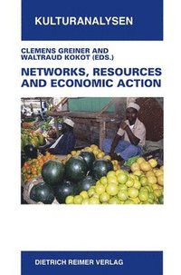 bokomslag Networks, Resources and Economic Action: Ethnographic Case Studies in Honor of Hartmut Lang