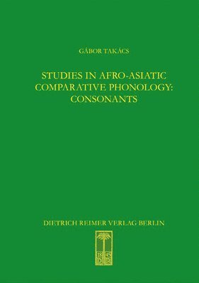 Gabor Takacs - Studies in Afro-Asiatic Comparative Phonology: Consonants, Inbunden