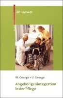 Wolfgang George, Ute George - Angehörigenintegration in der Pflege, Häftad