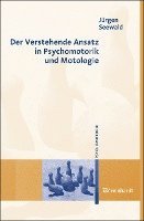 bokomslag Der Verstehende Ansatz in Psychomotorik und Motologie