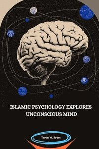 bokomslag Islamic Psychology Explores Unconscious Mind