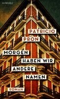 Patricio Pron - Morgen haben wir andere Namen, Inbunden