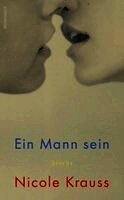 Nicole Krauss - Ein Mann sein, Inbunden