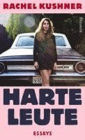Rachel Kushner - Harte Leute, Inbunden
