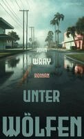 John Wray - Unter Wölfen, Inbunden