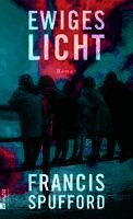 Francis Spufford - Ewiges Licht, Inbunden