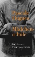 Pascale Hugues - Mädchenschule, Inbunden
