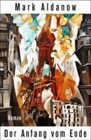 Mark Aldanow - Der Anfang vom Ende, Inbunden
