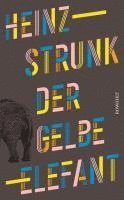 Heinz Strunk - Der gelbe Elefant, Inbunden