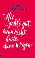 'Mir geht's gut, wenn nicht heute, dann morgen.' 1