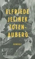 Elfriede Jelinek - Totenauberg, Inbunden