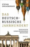 Stefan Creuzberger - Das deutsch-russische Jahrhundert, Inbunden