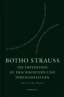 Botho Strauß - Die Expedition zu den Wächtern u. Sprengmeistern, Inbunden