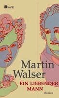 Martin Walser - Ein liebender Mann, Inbunden
