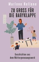 Marlene Hellene - Zu groß für die Babyklappe, Häftad