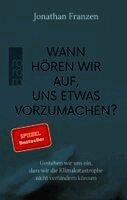 Jonathan Franzen - Wann hören wir auf, uns etwas vorzumachen?, Inbunden