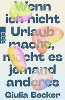 Giulia Becker - Wenn ich nicht Urlaub mache, macht es jemand anderes, Häftad