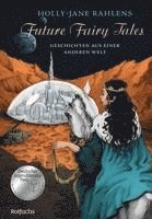 bokomslag Future Fairy Tales - Geschichten aus einer anderen Welt