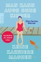 Ella Carina Werner - Man kann auch ohne Kinder keine Karriere machen, Häftad