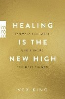 bokomslag Healing Is the New High - Traumata loslassen und innere Freiheit finden