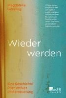Magdalena Gössling - Wieder werden, Inbunden