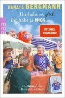 Ihr habt es gut, ihr habt ja mich