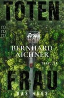Bernhard Aichner - Totenfrau - Das Haus, Häftad