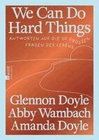 Glennon Doyle, Abby Wambach, Amanda Doyle - We Can Do Hard Things, Inbunden