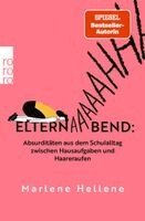 Marlene Hellene - Elternabend: Absurditäten aus dem Schulalltag zwischen Hausaufgaben und Haareraufen, Häftad