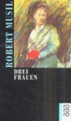 Robert Musil - Drei Frauen, Häftad