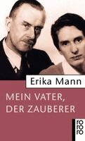 Erika Mann, Irmela von der Lühe, Uwe Naumann - Mein Vater, der Zauberer, Häftad