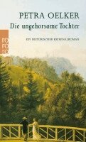 Petra Oelker - Die ungehorsame Tochter, Häftad