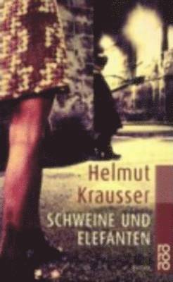 Helmut Krausser - Schweine und Elefanten, Häftad