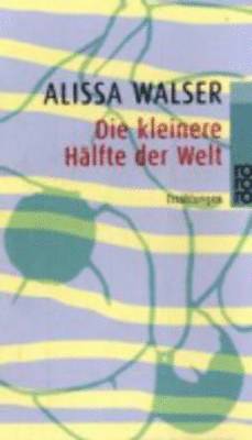 Griesbeck, Alissa Walser - Die kleinere Halfte der Welt, Häftad
