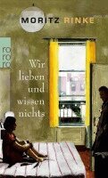 Moritz Rinke - Wir lieben und wissen nichts, Häftad