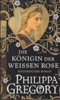 bokomslag Die Königin der Weißen Rose